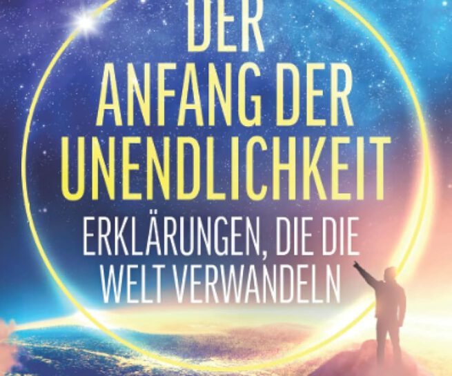 Der Anfang der Unendlichkeit: Erklärungen, die die Welt verwandeln