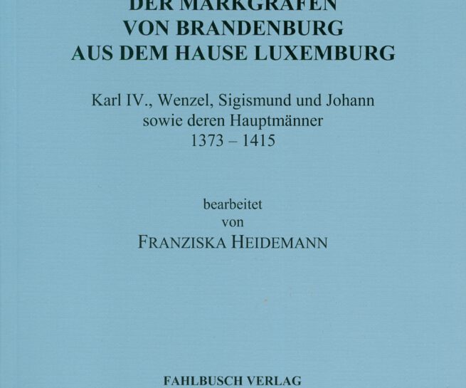 Regesten der Markgrafen von Brandenburg aus dem Hause Luxemburg