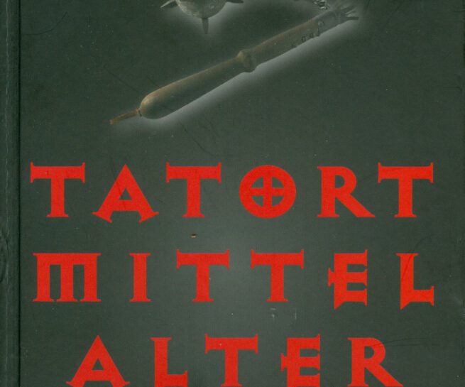 Malte Heidemann & Franziska Schäfer: Tatort Mittelalter: Berühmte Kriminalfälle